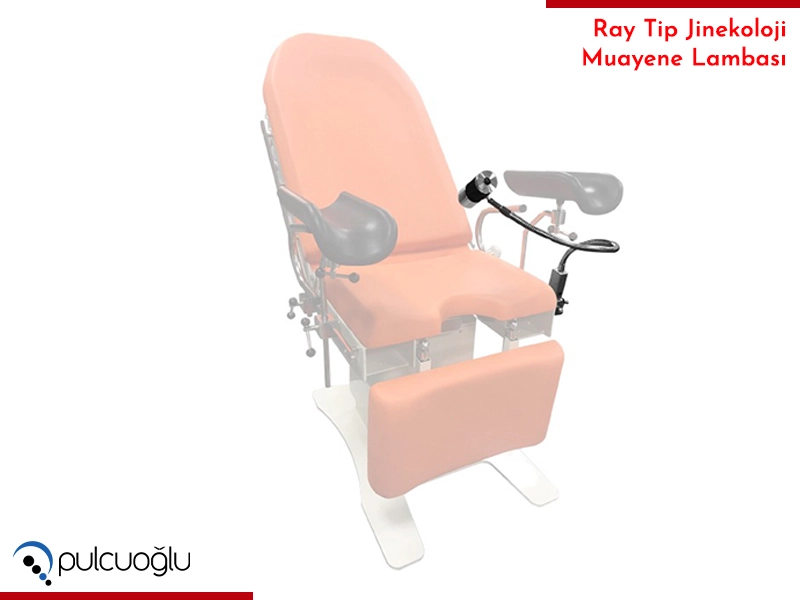 Jinekoloji Masası Ray Tip Muayene Lambası